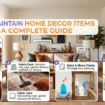 How to Maintain Home Decor Items Properly: A Complete Guide