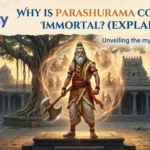 Why Is Parashurama Considered Immortal? (Explained)