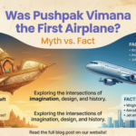 Was Pushpak Vimana the First Airplane? Myth vs. Fact