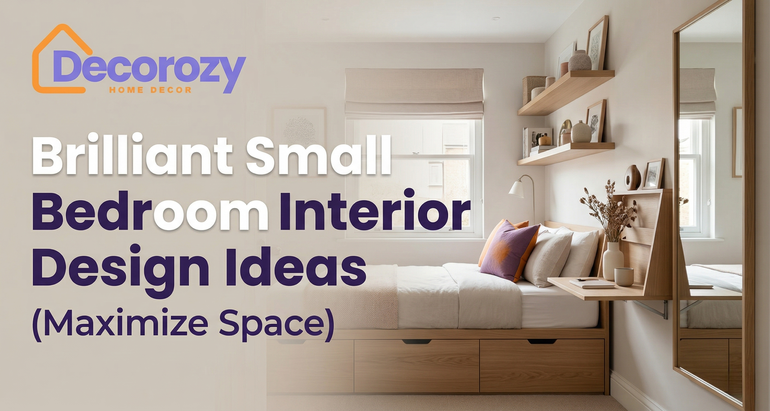 Brilliant Small Bedroom Interior Design Ideas (Maximize Space)