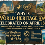 Why is World Heritage Day Celebrated on April 18?