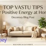 Top Vastu Tips for Positive Energy at Home | Decorozy
