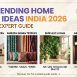 Top Trending Home Decor Ideas India 2026: Ultimate Expert Guide