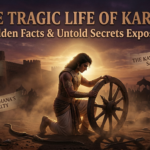 The Tragic Life of Karna: Hidden Facts & Untold Secrets Exposed