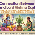 Connection Between Tulsi and Lord Vishnu Explained