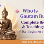 Who is Gautam Buddha? Complete Biography & Teachings for Beginners