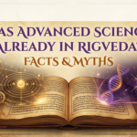 Was Advanced Science Already in Rigveda? Facts & Myths