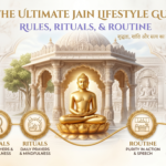 The Ultimate Jain Lifestyle Guide: Rules, Rituals, & Routine