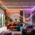 Smart Home Decor Idea: AI & Automation for Vibrant Living